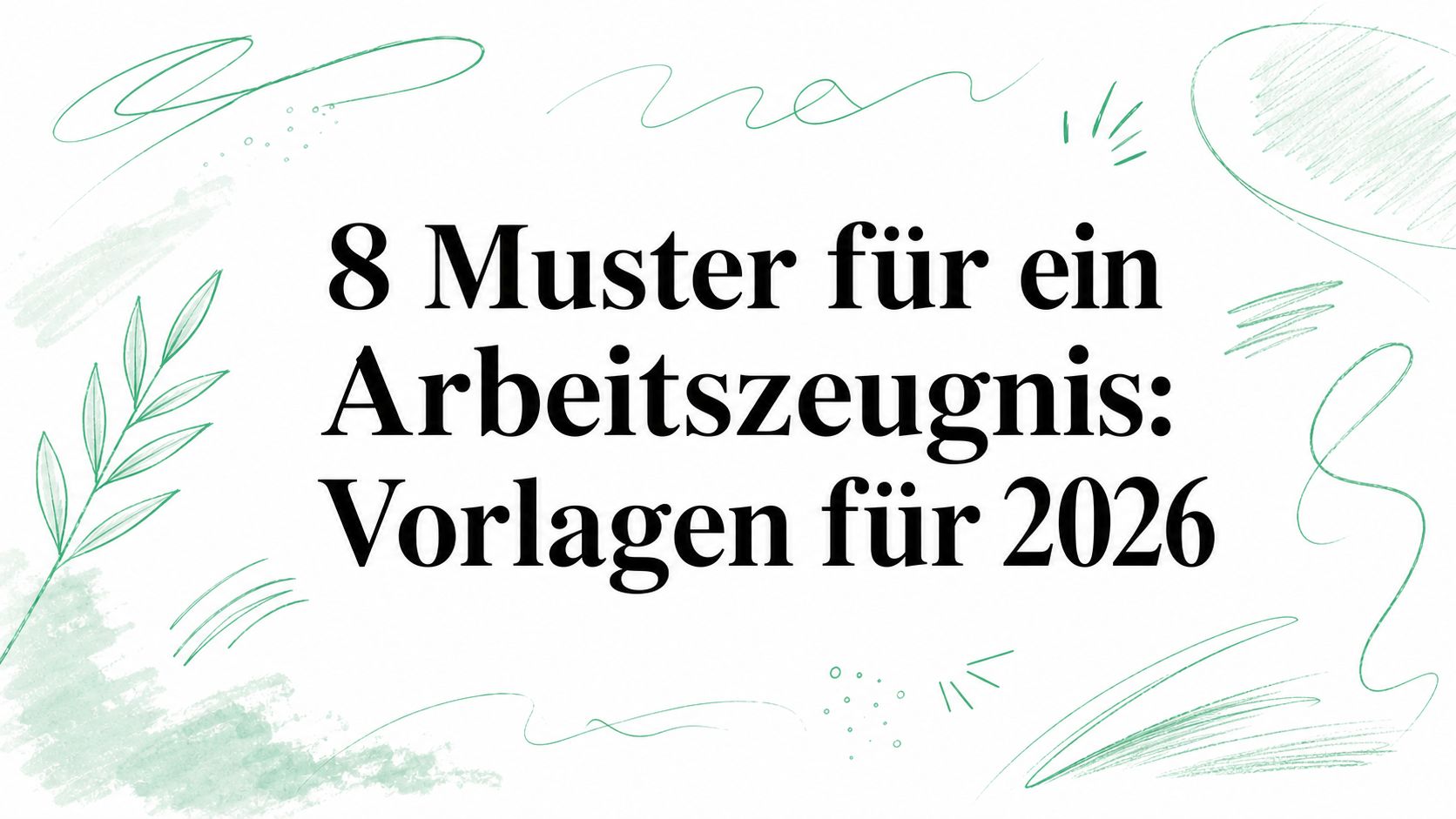 8 Muster für ein Arbeitszeugnis: Vorlagen für 2026