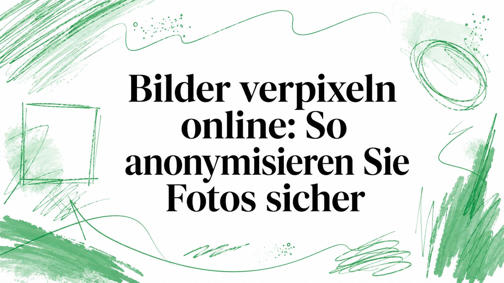 Bilder verpixeln online: So anonymisieren Sie Fotos sicher