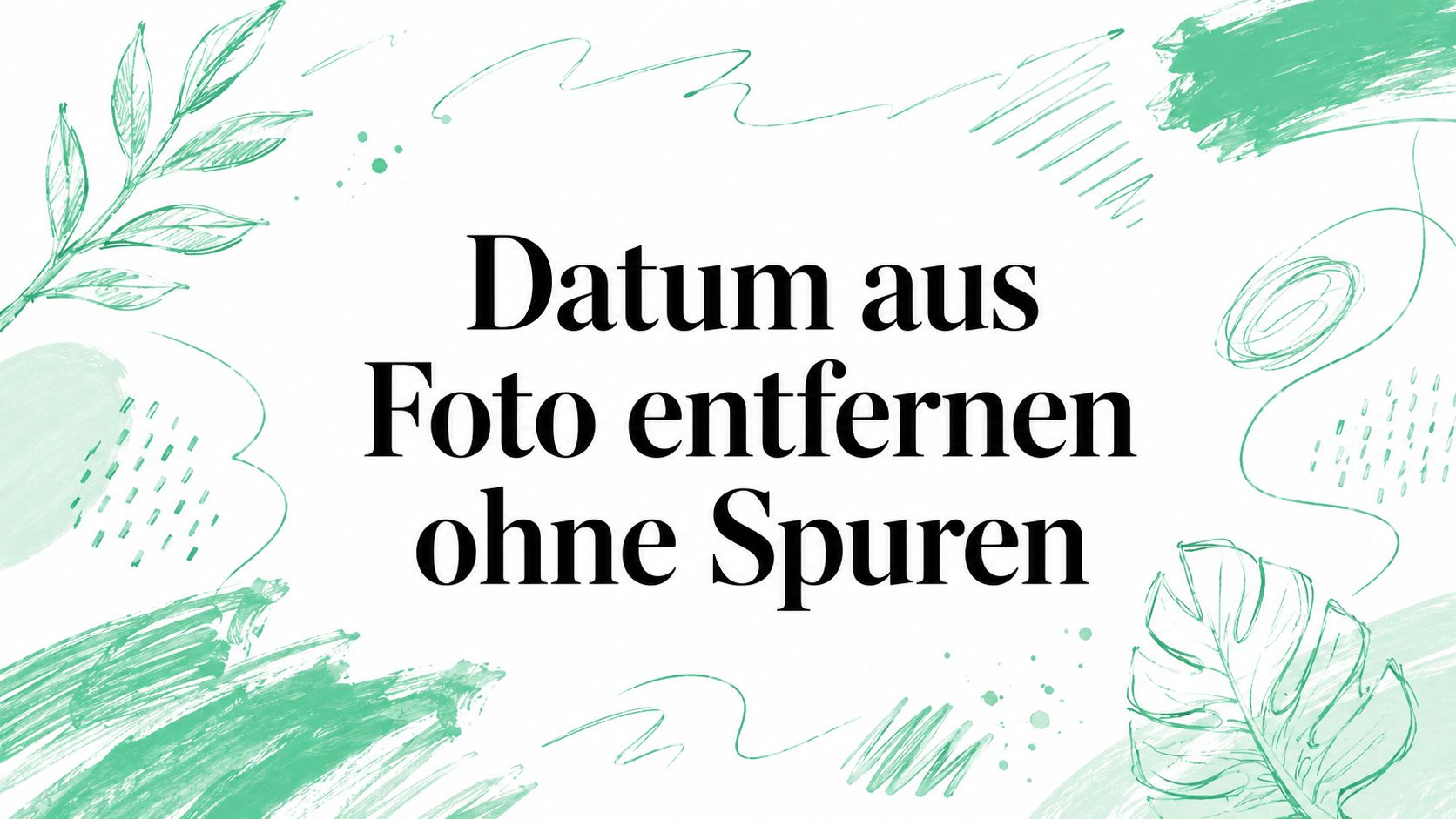 Datum aus Foto entfernen ohne Spuren
