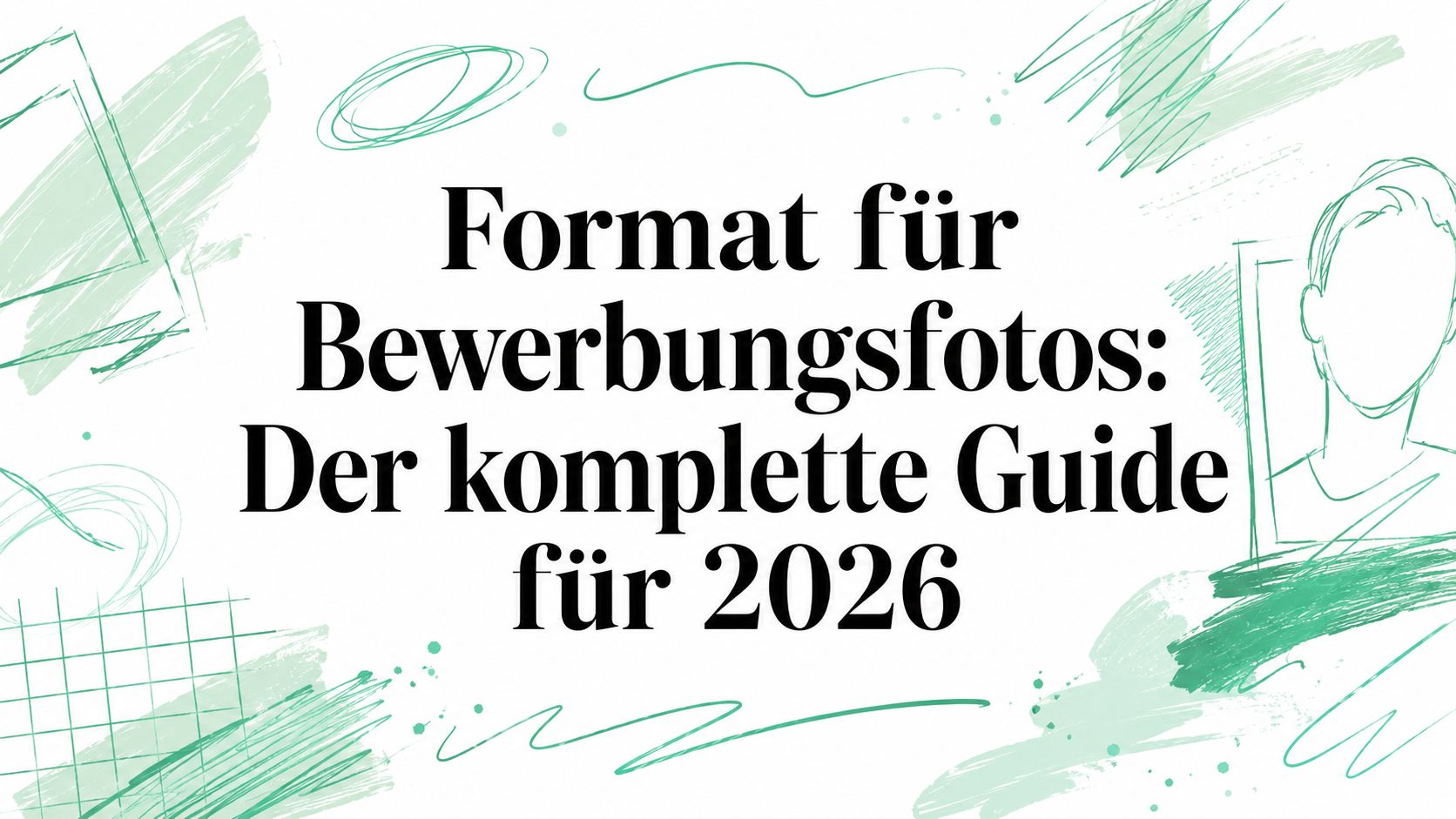 Format für Bewerbungsfotos: Der komplette Guide für 2026