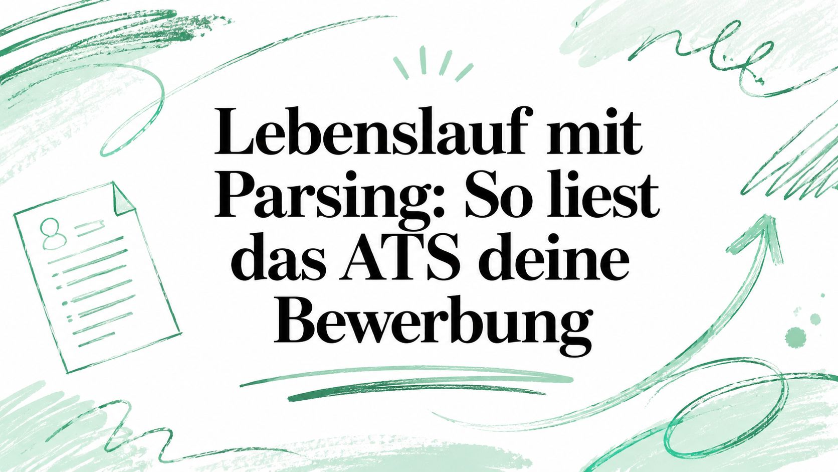 Lebenslauf mit Parsing: So liest das ATS deine Bewerbung