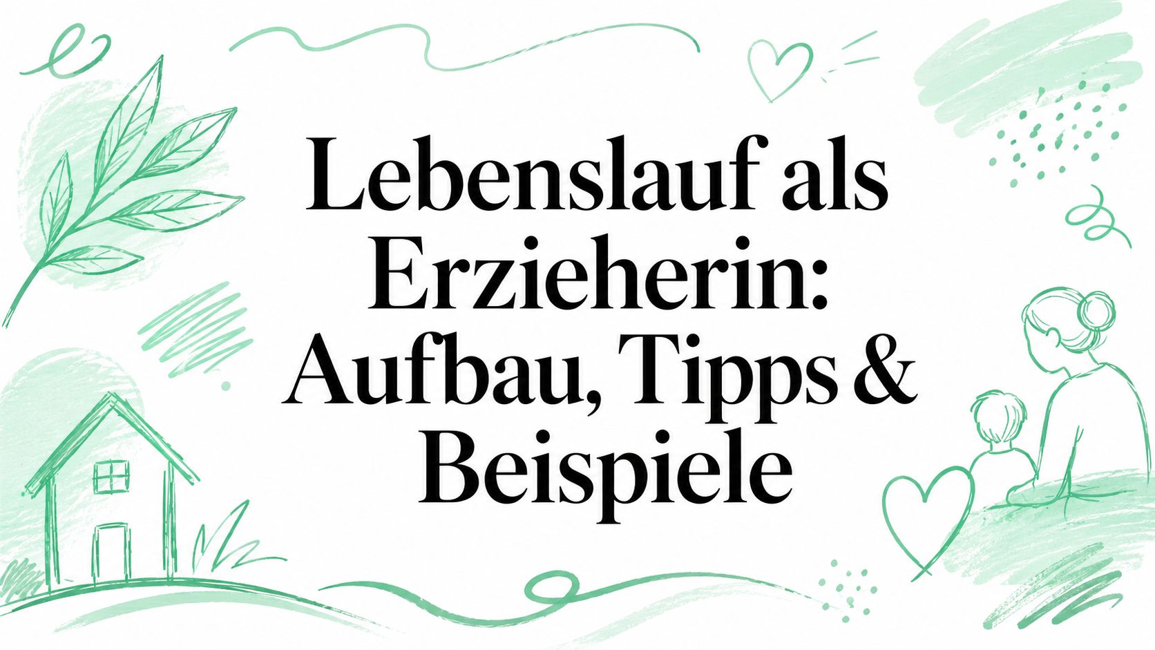 Lebenslauf als Erzieherin: Aufbau, Tipps & Beispiele