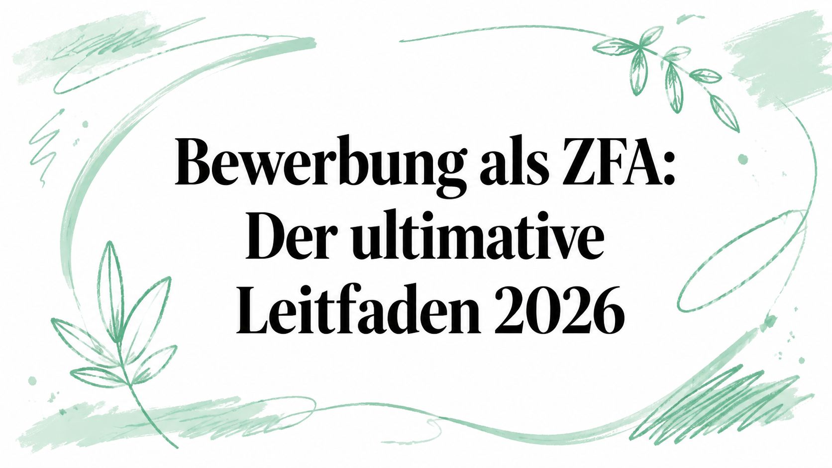 Bewerbung als ZFA: Der ultimative Leitfaden 2026