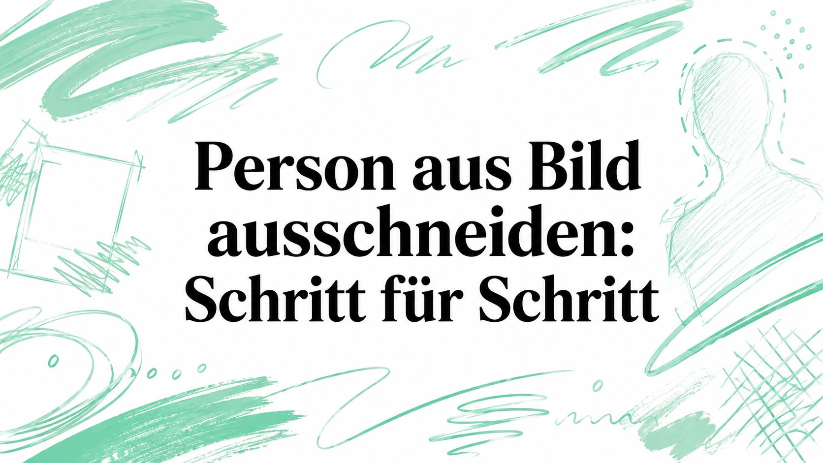 Person aus Bild ausschneiden: Schritt für Schritt