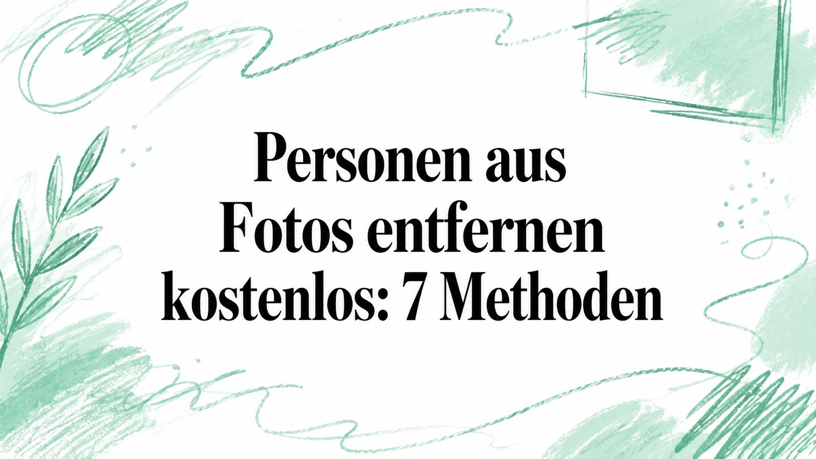 Personen aus Fotos entfernen kostenlos: 7 Methoden